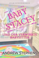 Baby Stacey und der verwirrte Babysitter: Eine ABDL-Regressions- und Verbindungsgeschichte (German Edition) B0FNRX6VFL Book Cover