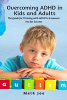 Overcoming ADHD in Kids and Adults: The Guide for Thriving with ADHD to Empower You for Success null Book Cover