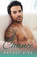Chance: A Bad Boy Billionaire Romance 1545411034 Book Cover