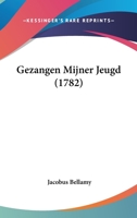 Gezangen Mijner Jeugd En Naagelaaten Gedichten (1790) 1120287251 Book Cover