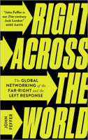 Right Across the World: The Global Networking of the Far-Right and the Left Response 0745341896 Book Cover