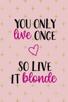 You Only Live Once So Live It Blonde: Notebook Journal Composition Blank Lined Diary Notepad 120 Pages Paperback Pink Golden Star Blonde 1712332430 Book Cover