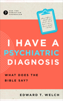 I Have a Psychiatric Diagnosis: What Does the Bible Say? 1645072800 Book Cover