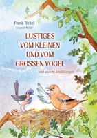 Lustiges vom kleinen und vom großen Vogel: und andere Erzählungen (German Edition) 3384445430 Book Cover