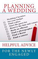 Planning A Wedding: Helpful Advice for the Newly Engaged 1502740753 Book Cover