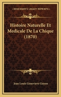 Histoire Naturelle Et Medicale De La Chique (1870) 1120454816 Book Cover