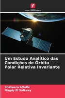 Um Estudo Analítico das Condições de Órbita Polar Relativa Invariante (Portuguese Edition) 6208458455 Book Cover