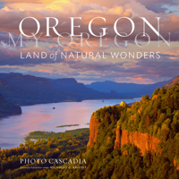 Oregon, My Oregon: Land of Natural Wonders 1604699973 Book Cover