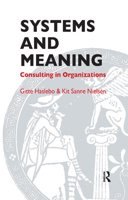 Systems and Meaning: Consulting in Organizations (Systematic Thinking and Practice Series) 0367327260 Book Cover