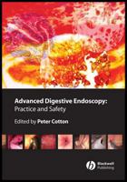 Advanced Digestive Endoscopy: Practice and Safety 1405158581 Book Cover