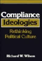 Compliance Ideologies: Rethinking Political Culture 0521144841 Book Cover