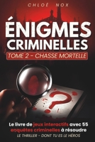 CHASSE MORTELLE . Résous les énigmes criminelles de l'enquête: Livre - jeu interactif Escape book thriller grand public (Les thrillers dont TU es le héros) (French Edition) B0GQLRYY5J Book Cover