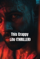 This Crappy Life (THRILLER) B0DR3639FN Book Cover
