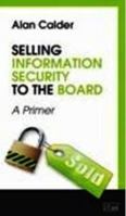 Selling Information Security to the Board: A Primer 1849287996 Book Cover