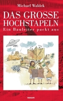 Das große Hochstapeln: Ein Bauleiter packt aus 3991077027 Book Cover