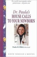 Dr Paula's House Calls to Your Newborn (Dr Paula) 1555612555 Book Cover