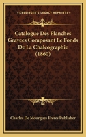 Catalogue Des Planches Gravees Composant Le Fonds De La Chalcographie (1860) 1167637526 Book Cover