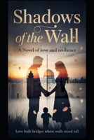Shadows of the Wall B0FPFM1K9D Book Cover