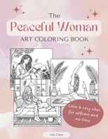 The Peaceful Woman Coloring Book: 40 unique designs: easy, cute and relaxing B0CW6C9SKM Book Cover