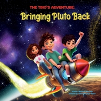 The Trio's Adventure: Bringing Pluto Back 1068344903 Book Cover