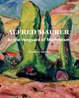 Alfred Maurer: At the Vanguard of Modernism 0300207808 Book Cover