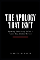 The Apology That Isn't: Spotting Fake Sorry Before It Costs You Another Round B0HJC2KZJM Book Cover