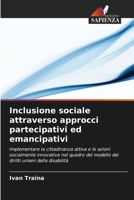 Inclusione sociale attraverso approcci partecipativi ed emancipativi: Implementare la cittadinanza attiva e le azioni socialmente innovative nel quadro del modello dei diritti umani della disabilità B0CHKTLXZC Book Cover