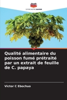 Qualité alimentaire du poisson fumé prétraité par un extrait de feuille de C. papaya 6205768984 Book Cover