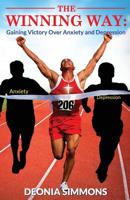 The Winning Way: Gaining Victory Over Anxiety and Depression 1096804468 Book Cover
