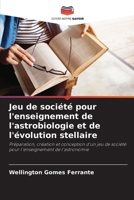 Jeu de société pour l'enseignement de l'astrobiologie et de l'évolution stellaire: Préparation, création et conception d'un jeu de société pour l'enseignement de l'astronomie (French Edition) B0CJ41XFYQ Book Cover