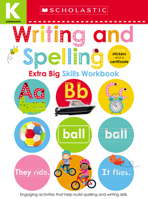 Kindergarten Extra Big Skills Workbook: Writing and Spelling (Scholastic Early Learners)