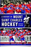 A History of Mount Saint Charles Hockey 1609498798 Book Cover