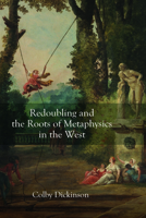 Redoubling and the Roots of Metaphysics in the West (Suny Theology and Continental Thought) B0HHC4FYRQ Book Cover