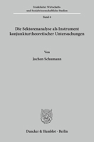 Die Sektorenanalyse ALS Instrument Konjunkturtheoretischer Untersuchungen: Mit Einem Anwendungsbeispiel Zu Analyse Der Internationalen Konjunkturentwi 3428013875 Book Cover
