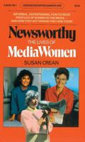Newsworthy: The Lives of Media Women (Goodread Biographies) 0887801501 Book Cover