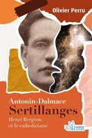 Antonin-Dalmace Sertillanges (1863-1948): Henri Bergson et le catholicisme 2366482388 Book Cover