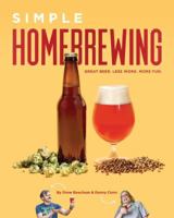 Simple Homebrewing: Great Beer, Less Work, More Fun 1938469593 Book Cover
