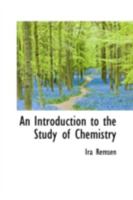 An Introduction to the Study of Chemistry 1017076316 Book Cover