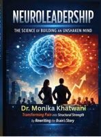 Neuroleadership: The Science of Building an Unshaken Mind: Transforming Pain into Structural Strength by Rewriting the Brain's Story B0GTYG36RC Book Cover