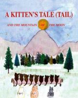 A Kitten's Tale (Tail) and the Mountain of the Moon 1412069939 Book Cover