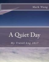 A Quiet Day: My Travel Log 2017 1986602494 Book Cover