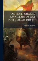 Die Erziehung des Kavalleristen zum Patrouillen-Dienst (German Edition) 1024521443 Book Cover