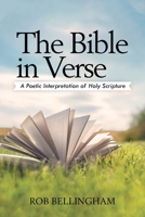 The Bible in Verse: A Poetic Interpretation of Holy Scripture 1489745467 Book Cover