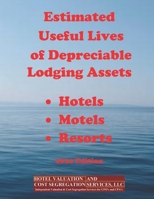 Estimated Useful Lives of Depreciable Lodging Assets: - Hotels - Motels - Resorts 2020 Edition 1646694627 Book Cover