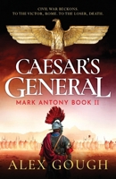 Caesar's General: An epic Roman adventure of civil war, love and loyalty (The Mark Antony Series) 1804365777 Book Cover