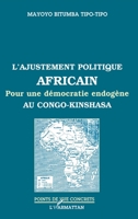 L'AJUSTEMENT POLITIQUE AFRICAIN: Pour une démocratie endogène au Congo-Kinshasa (French Edition) 2738473342 Book Cover