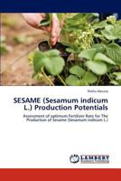 SESAME (Sesamum indicum L.) Production Potentials: Assessment of optimum Fertilizer Rate for The Production of Sesame 3846544019 Book Cover