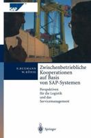 Zwischenbetriebliche Kooperationen auf Basis von SAP-Systemen: Perspektiven für die Logistik und das Servicemanagement 3642980449 Book Cover