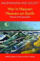 War in Heaven/Heaven on Earth: Theories of the Apocalyptic (Millennialism and Society, Vol. 2) (Millennialism and Society, V. 2) 1904768881 Book Cover