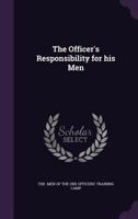 The Officer's Responsibility for his Men 1377314189 Book Cover